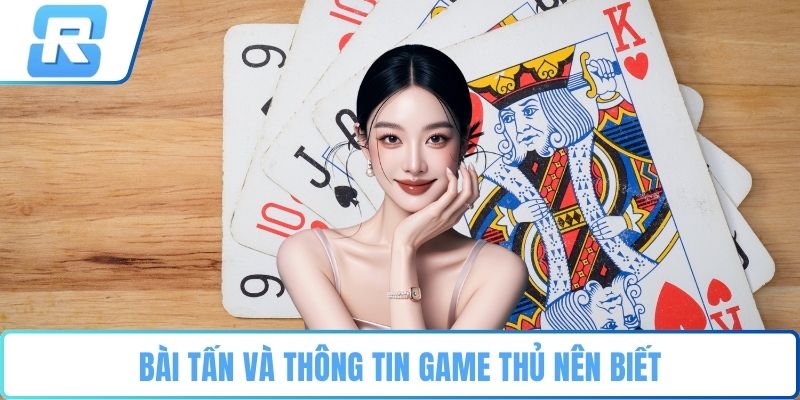 Bài tấn Bài tấn và thông tin game thủ nên biết