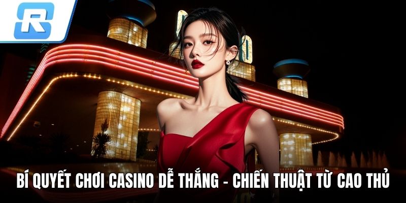 Bí quyết chơi casino dễ thắng