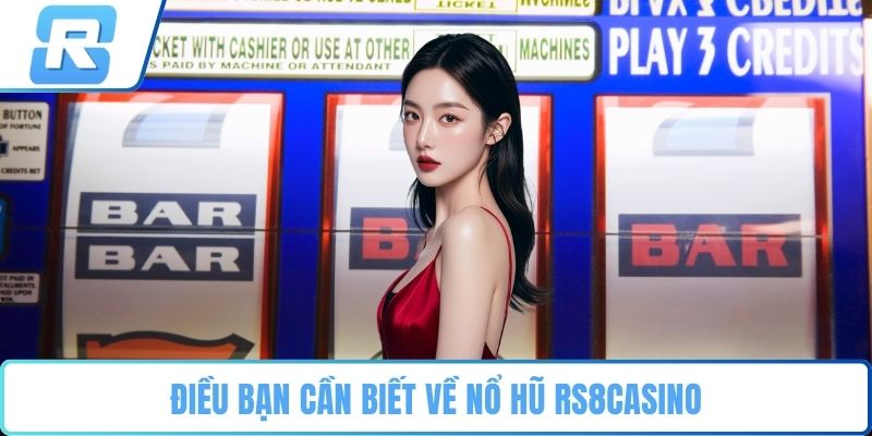 Điều bạn cần biết về nổ hũ RS8CASINO