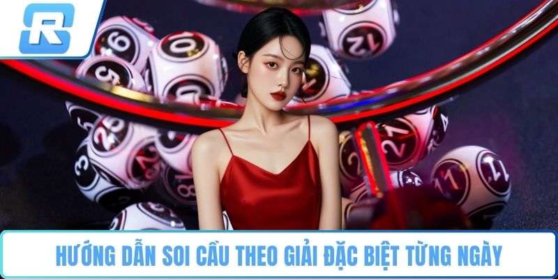 Hướng dẫn soi cầu theo giải đặc biệt từng ngày