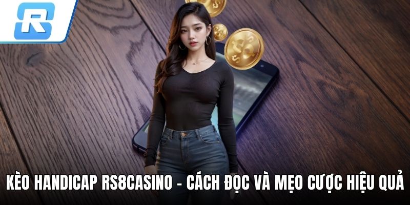 Kèo handicap RS8CASINO