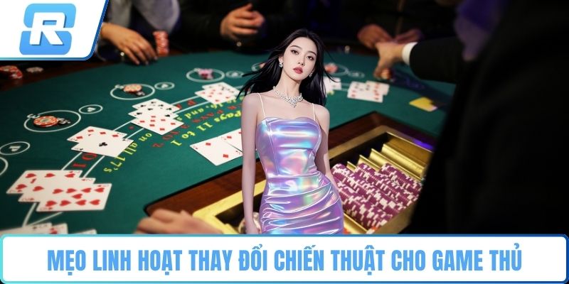 Mẹo linh hoạt thay đổi chiến thuật cho game thủ
