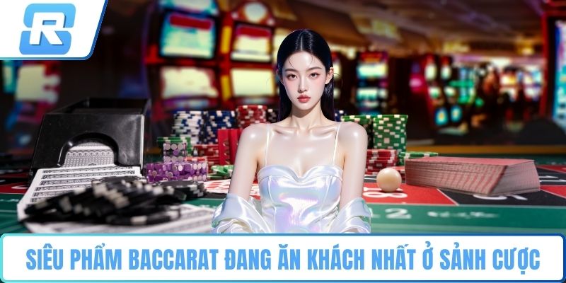 Casino RS8CASINO Siêu phẩm Baccarat đang ăn khách nhất ở sảnh cược