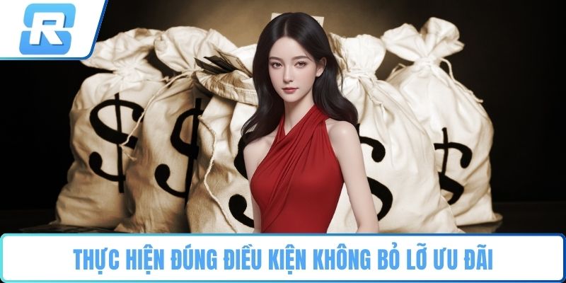 Thực hiện đúng điều kiện không bỏ lỡ ưu đãi