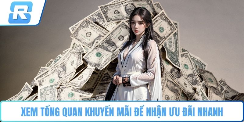 Xem tổng quan khuyến mãi để nhận ưu đãi nhanh